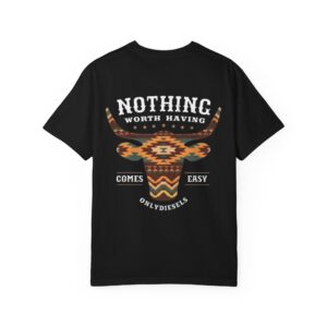 Nothing Worth Having Comes Easy Bull Skull T-Shirt
